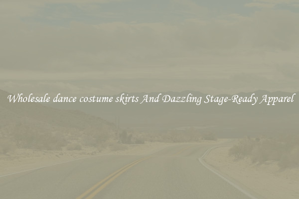 Wholesale dance costume skirts And Dazzling Stage-Ready Apparel