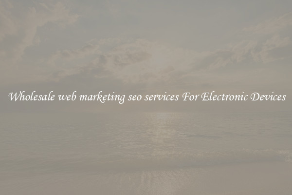 Wholesale web marketing seo services For Electronic Devices