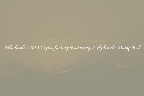 Wholesale 5.00 12 tyres factory Featuring A Hydraulic Dump Bed