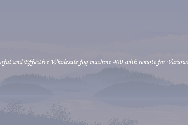 Powerful and Effective Wholesale fog machine 400 with remote for Various Uses