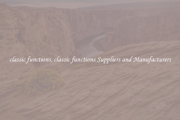 classic functions, classic functions Suppliers and Manufacturers