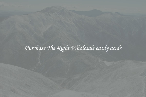 Purchase The Right Wholesale easily acids