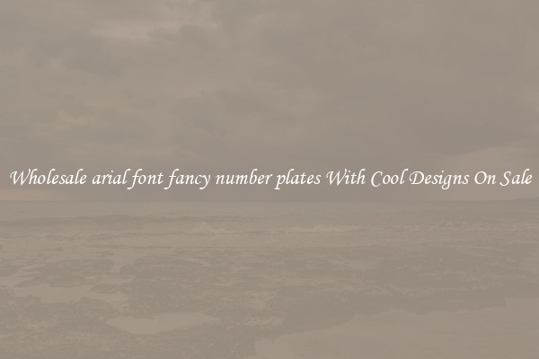 Wholesale arial font fancy number plates With Cool Designs On Sale