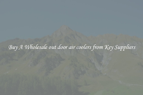 Buy A Wholesale out door air coolers from Key Suppliers