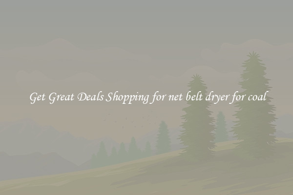 Get Great Deals Shopping for net belt dryer for coal