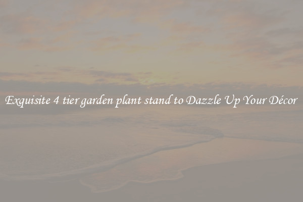 Exquisite 4 tier garden plant stand to Dazzle Up Your Décor 