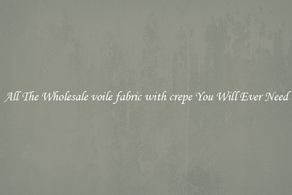 All The Wholesale voile fabric with crepe You Will Ever Need