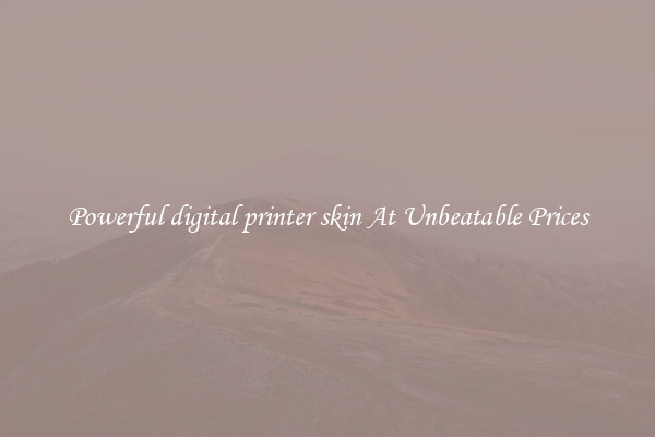 Powerful digital printer skin At Unbeatable Prices