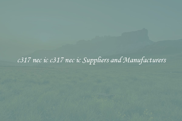 c317 nec ic c317 nec ic Suppliers and Manufacturers