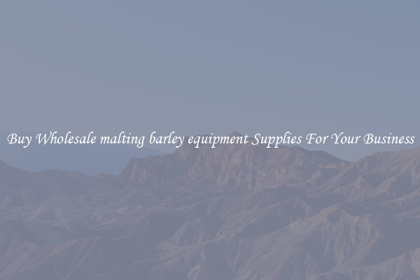 Buy Wholesale malting barley equipment Supplies For Your Business