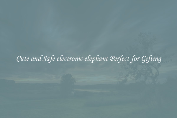 Cute and Safe electronic elephant Perfect for Gifting