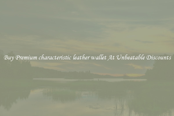 Buy Premium characteristic leather wallet At Unbeatable Discounts