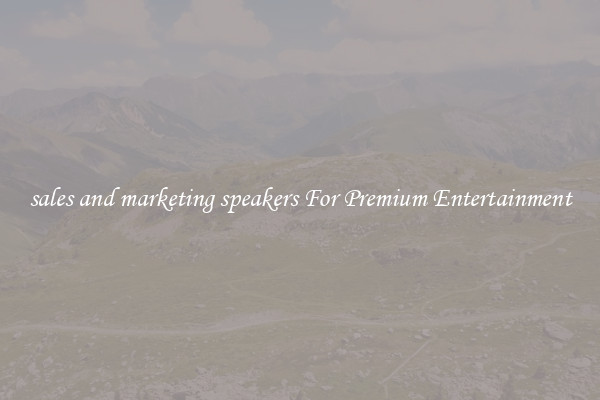 sales and marketing speakers For Premium Entertainment