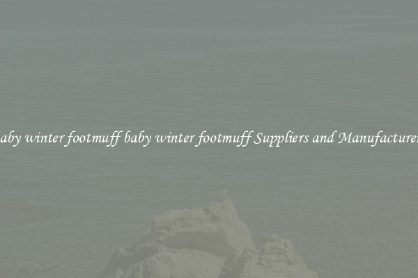 baby winter footmuff baby winter footmuff Suppliers and Manufacturers