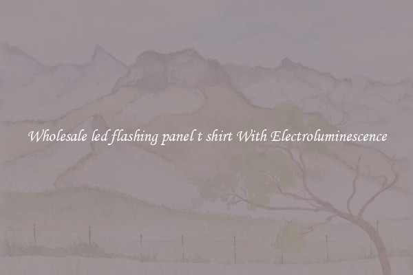 Wholesale led flashing panel t shirt With Electroluminescence