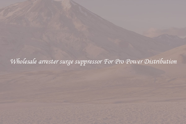 Wholesale arrester surge suppressor For Pro Power Distribution