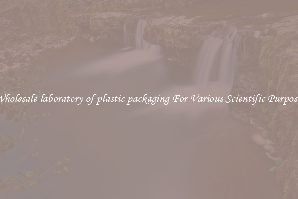 Wholesale laboratory of plastic packaging For Various Scientific Purposes