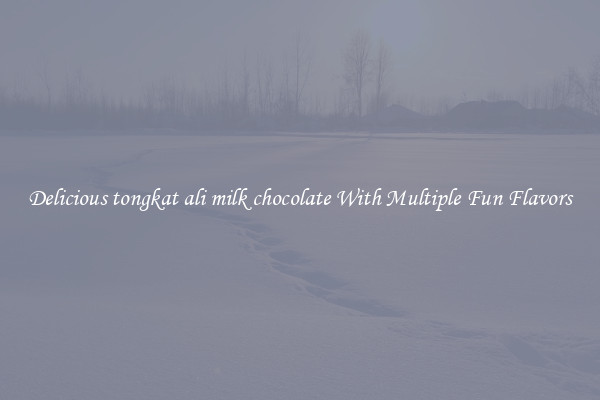 Delicious tongkat ali milk chocolate With Multiple Fun Flavors