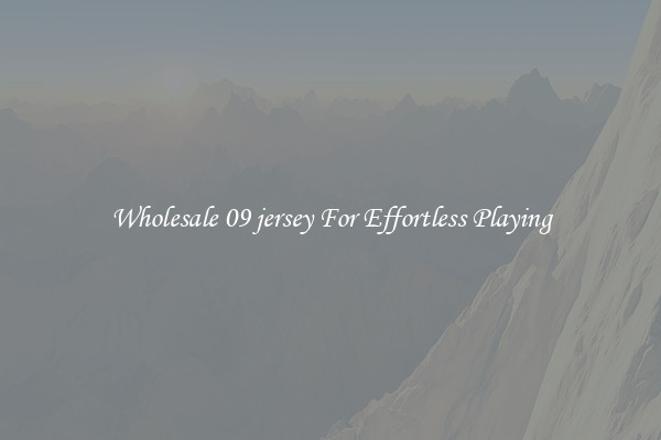 Wholesale 09 jersey For Effortless Playing