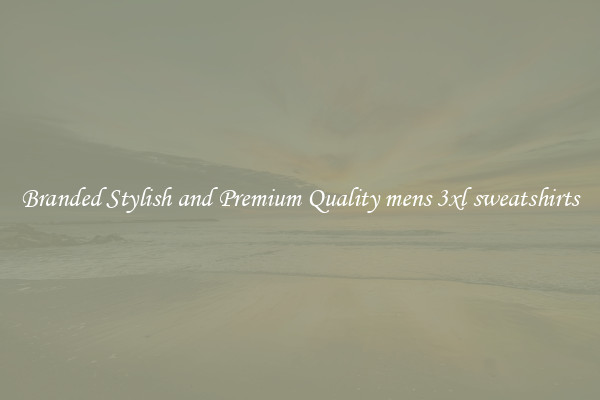 Branded Stylish and Premium Quality mens 3xl sweatshirts
