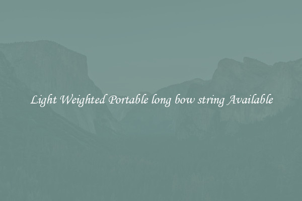 Light Weighted Portable long bow string Available